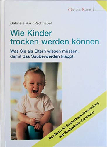 Imagen de archivo de Wie Kinder trocken werden k nnen: Was Sie als Eltern wissen müssen, damit das Sauberwerden klappt Haug-Schnabel, Gabriele a la venta por tomsshop.eu