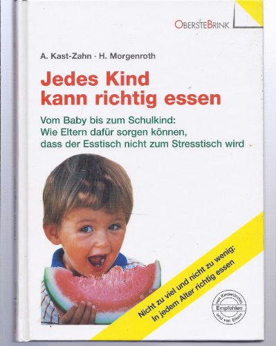 Imagen de archivo de Jedes Kind kann richtig essen. Vom Baby bis zum Schulkind: Wie Eltern dafr sorgen knnen, dass der Esstisch nicht zum Stesstisch wird. a la venta por Bokel - Antik