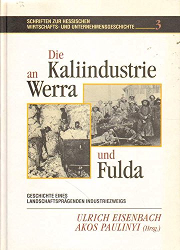 Beispielbild fr Die Kaliindustrie an Werra und Fulda Geschichte eines landschaftsprgenden Industriezweigs zum Verkauf von Buchpark