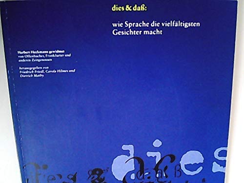 Dies & dass: wie Sprache die vielfältigsten Gesichter macht.Herbert Heckmann gewidmet von Offenbacher, Frankfurter und anderen Zeitgenossen; anlässlich der Ausstellung Dies & Dass: Hommage an Herbert Heckmann, die vom 14.7. - 3.9.1995 im Klingspor-Museum, Offenbach stattfand. - Friedl, Friedrich, Carola Hilmes u. Diertich Mathy (Hrsg.).