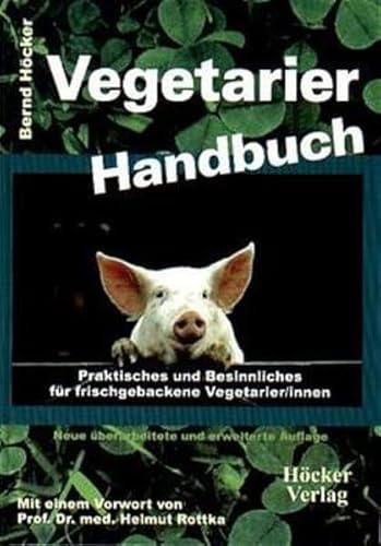 Beispielbild fr Vegetarier Handbuch: Praktisches und Besinnliches für frischgebackene Vegetarier/innen H cker, Bernd and Rottka, Helmut zum Verkauf von tomsshop.eu