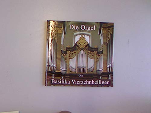 Beispielbild fr Die Orgel der Basilika Vierzehnheiligen zum Verkauf von medimops