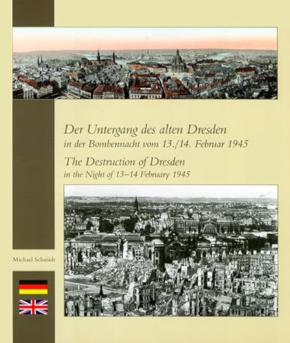 Beispielbild fr Der Untergang des alten Dresden in der Bombennacht vom 13./14. Februar 1945 / The Destruction of Dresden in the Night of 13-14 February 1945 zum Verkauf von Antiquariat Machte-Buch