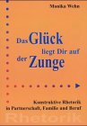 Das Glück liegt dir auf der Zunge - Wehn, Monika