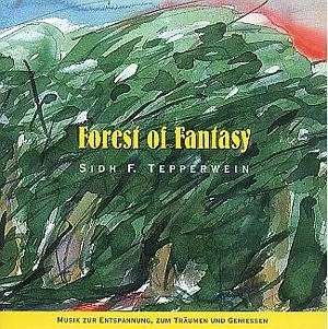 Forest of Fantasy: Musik zur Entspannung, zum Träumen und Geniessen - Tepperwein, Sidh F