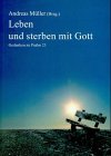 Leben und sterben mit Gott: Gedanken zu Psalm 23 - Müller, Andreas, Bernd Wöhner und Siegfried Wittwer