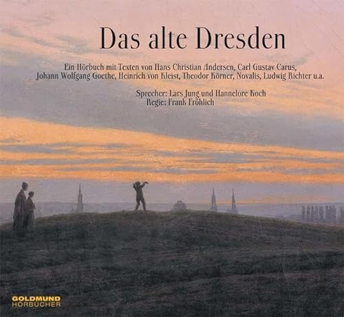 9783980470292: Das alte Dresden/CD: Ein Hrbuch mit Texten von H.C. Andersen, Carl Gustav Carus, Johann Wolfgang von Goethe, Heinrich von Kleist, Theodor Krner, Novalis, Ludwig Richter, u.a