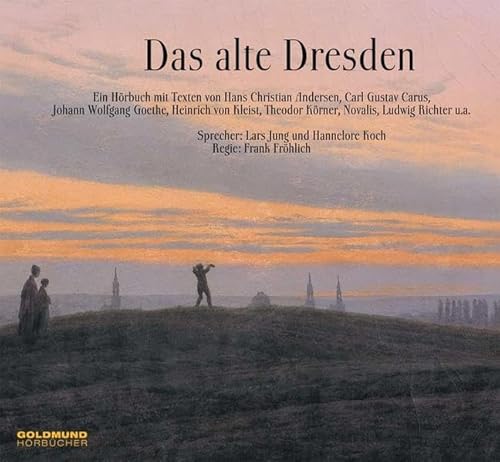 9783980470292: Das alte Dresden/CD: Ein Hrbuch mit Texten von H.C. Andersen, Carl Gustav Carus, Johann Wolfgang von Goethe, Heinrich von Kleist, Theodor Krner, Novalis, Ludwig Richter, u.a