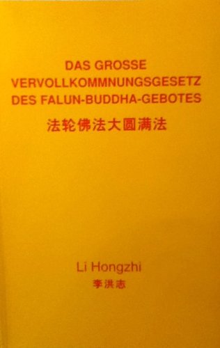 Das grosse Vervollkommnungsgesetz des Falun-Buddha-Gebotes. (9783980473743) by Hongzhi Li