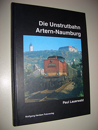 Die Unstrutbahn Artern - Naumburg