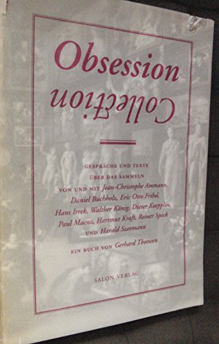 Imagen de archivo de Obsession - collection. Gesprche und Texte ber das Sammeln. a la venta por Antiquariat & Verlag Jenior