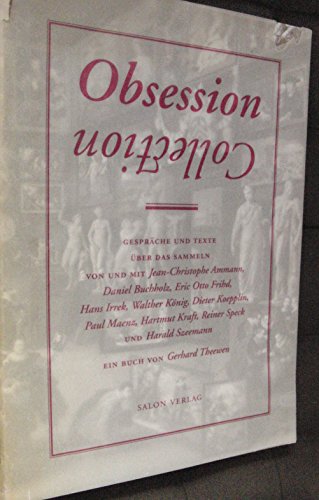 Stock image for Obsession - collection. Gesprche und Texte ber das Sammeln. for sale by Antiquariat & Verlag Jenior