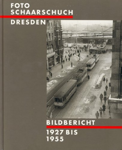 Imagen de archivo de Foto Schaarschuch Dresden. Bildbericht 1927-1955 a la venta por medimops