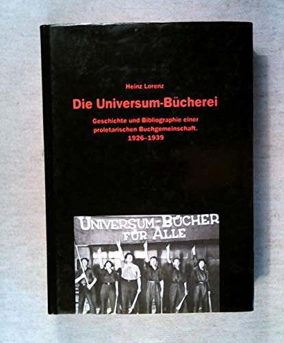 Die Universum-Bücherei. Geschichte und Bibliographie einer proletarischen Buchgemeinschaft. 1926 ...