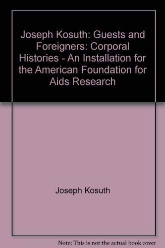 9783980491068: Joseph Kosuth-Guests and Foreigners: Corporal Histories
