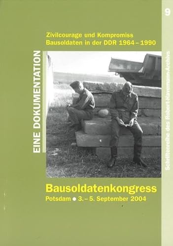 Zivilcourage und Kompromiss - Bausoldaten in der DDR 1964-1990 - Koch Uwe (Redaktion)