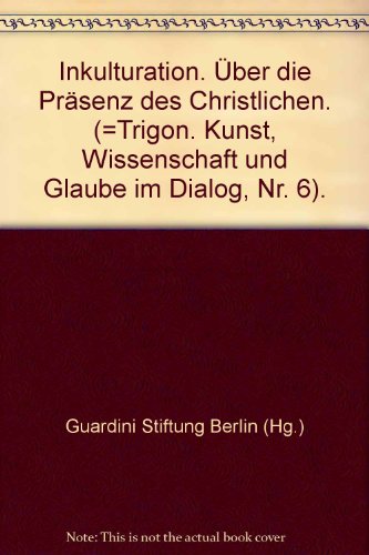9783980497817: Inkulturation. ber die Prsenz des Christlichen. (=Trigon. Kunst, Wissenschaft und Glaube im Dialog, Nr. 6).