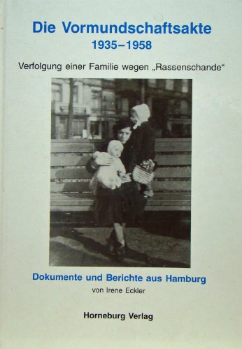 Die Vormundschaftsakte 1935 - 1958: Verfolgung einer Familie wegen 