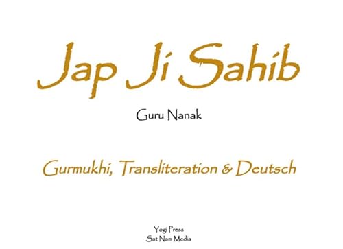 Imagen de archivo de Jap Ji Sahib: Das universelle Gebet von Guru Nanak. In Gurmukhi, Transliteration und deutscher bersetzung von Sat Hari Singh a la venta por medimops