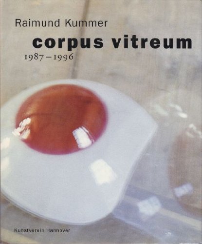 Beispielbild fr Raimund Kummer: Corpus vitreum 1987-1996 : Mehr Licht, Saal der toten Blicke, Byssodomein (German Edition) zum Verkauf von Ashworth Books