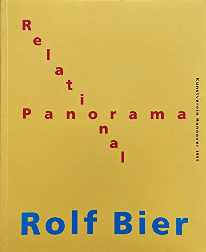 Beispielbild fr Rolf Bier - Relational Panorama. Publikation zur Ausstellung Kunstverein Hannover, 10/11 1999. (Dt./Engl.) zum Verkauf von Antiquariat  >Im Autorenregister<