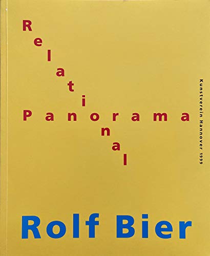 Stock image for Rolf Bier - Relational Panorama. Publikation zur Ausstellung Kunstverein Hannover, 10/11 1999. (Dt./Engl.) for sale by Antiquariat  >Im Autorenregister<