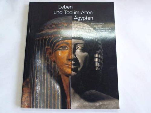9783980506991: Leben und Tod im Alten gypten. Meisterwerke aus dem Reichsmuseum fr Altertmer in Leiden