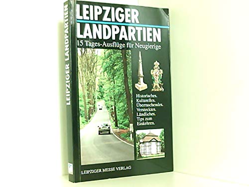 Stock image for Leipziger Landpartien : 15 Tages-Ausflge fr Neugierige ; [Historisches, Kulturelles, berraschendes, Verstecktes, Lndliches, Tips zum Einkehren]. Doris Mundus ; Ulla Heise. Fotos Joachim Rosse for sale by Hbner Einzelunternehmen