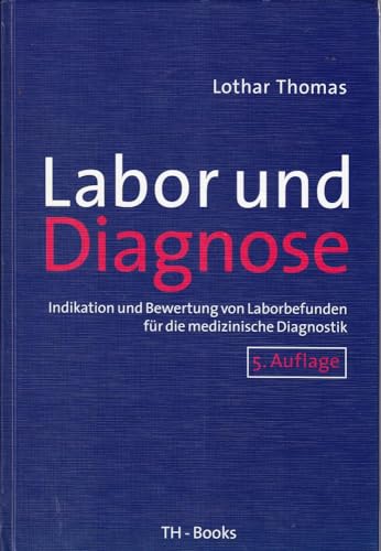 Labor und Diagnose. Indikation und Bewertung von Laborbefunden für die medizinische Diagnostik [Gebundene Ausgabe] von Lothar Thomas (Autor) Sylvia E Andert, Rainer Ansorg, Lothar:Bartl Thomas Reiner Labor und Diagnose Laboratoriumsmedizin Laborbefund Laboratoriumsmedizin Befund Diagnose Laboratoriumsdiagnostik Enzyme kardiale Diagnostik Stoffwechselparameter Hämatologie Immunsystem Tumormarker Hormone Vergiftungen - Lothar Thomas (Autor) Sylvia E Andert, Rainer Ansorg, Lothar:Bartl Thomas Reiner