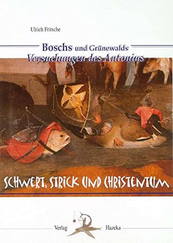 Beispielbild fr Boschs und Grnewalds Versuchungen des Antonius Schwert, Strick und Christentum zum Verkauf von Antiquariat Smock