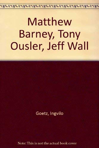 Beispielbild fr Matthew Barney, Tony Oursler, Jeff Wall [22.7.1996 - 31.1.1997, Sammlung Goetz] Herausgegeben von Ingvild Goetz. zum Verkauf von Antiquariat KAMAS