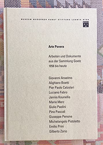 9783980526722: Arte Povera - Arbeiten und Dokumente aus der Sammlung Goetz 1958 bis heute: G. Anselmo, A. Boetti, P. P. Calzolari, L. Fabro, M. Merz, J. Kounellis, ... G. Penone, M. Pistoletto, E. Prini, G. Zorio