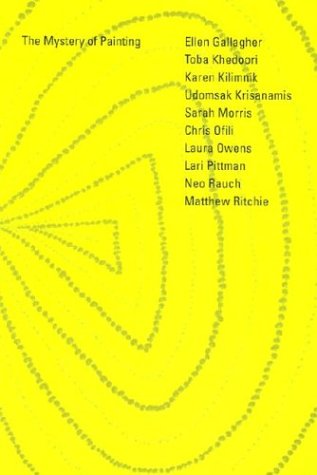 Stock image for The Mystery of Painting: Ellen Gallagher, Toba Khedoori, Karen Kilimnik, Sarah Morris, Chris Ofili, Laura Owens, Lari Pittman, Neo Rauch, Matthew Ritchie (Goetz Collection) for sale by ANARTIST