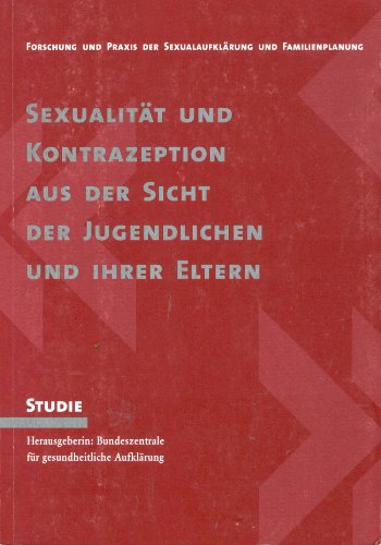 Sexualität und Kontrazeption aus der Sicht der Jugendlichen und ihrer Eltern: Eine repräsentative Studie im Auftrag der BZgA von Ingolf Schmid-Tannwald und Norbert Kluge. (= Forschung und Praxis der Sexualaufklärung und Familienplanung, Band 8). - Bundeszentrale für gesundheitliche Aufklärung (Hrsg.)