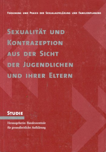 Stock image for Sexualitt und Kontrazeption aus der Sicht Jugendlicher und Ihrer Eltern for sale by NEPO UG
