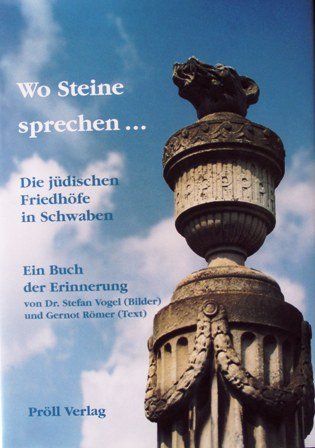 Beispielbild fr Wo Steine sprechen Die jdischen Friedhfe in Schwaben. Ein Buch der Erinnerung. zum Verkauf von Antiquariat Lesekauz Barbara Woeste M.A.