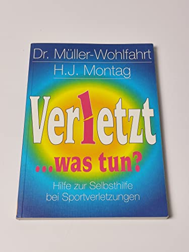 Stock image for Verletzt, was tun? Hilfe zur Selbsthilfe bei Sportverletzungen for sale by medimops