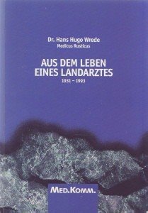 Aus dem Leben eines Landarztes 1931-1993. Medicus Rusticus,