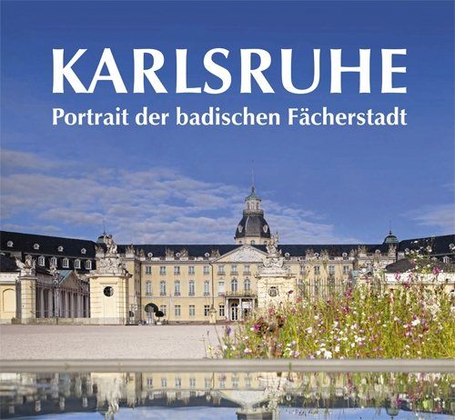 Beispielbild fr Karlsruhe. Portrait der badischen Fächerstadt: Portrait der badischen Fächerstadt zum Verkauf von WorldofBooks