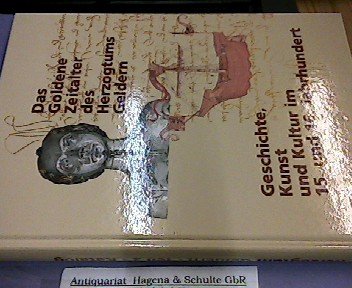 Das goldene Zeitalter des Herzogtums Geldern. Teilband 2. Geschichte, Kunst und Kultur im 15. und 16. Jahrhundert. (= Veröffentlichungen der staatlichen Archive des Landes Nordrhein-Westfalen/ Reihe D/Ausstellungskataloge staatlicher Archive, Band 30). - Peter van der Coelen