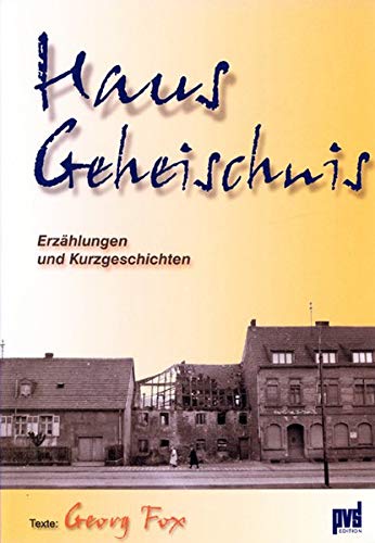 Haus Geheischnis. Erzählungen und Kurzgeschichten.