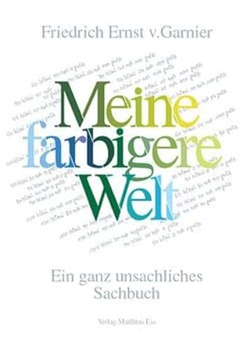 Meine farbigere Welt : ein ganz sachlicher Sachbeitrag . aber was ist die Sache?.