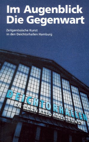 Beispielbild fr Im Augenblick: die Gegenwart. Zeitgenssische Kunst in den Deichtorhallen Hamburg zum Verkauf von medimops