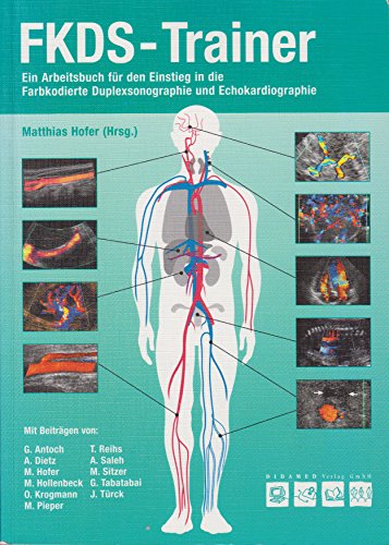 FKDS-Trainer: Ein Arbeitsbuch für den Einstieg in die Farkodierte Duplexsonographie Matthias Hofer Gerald Antoch Kathrin Klein Otto N Krogmann Matthias Sitzer Klinik Praxis Radiologie Bildgebende Verfahren Sonographie Echokardiographie Blutgefäße Dopplersonografie Echokardiografie Farbduplexsonografie Farbkodierte Duplexsonographie, Medizin, Sonografie, bildgebende Verfahren, Echo Farbkodierte Duplexsonographie, Medizin, Sonografie, bildgebende Verfahren, Echokardiographie Gefäßdarstellung Medizin Klinische Fächer Kontrastverstärker Sonografie Ultraschalldiagnostik - Matthias Hofer (Herausgeber, Autor), Gerald Antoch (Autor), Kathrin Klein (Autor), Otto N Krogmann (Autor), Matthias Sitzer (Autor)