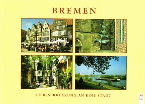 Bremen - Liebeserklärung an eine Stadt; Text: Annette Zwilling - Fotos: Klaus Stute - Zwilling,Annette; Stute,Klaus