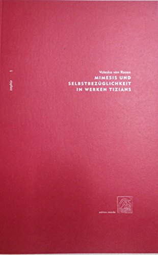 9783980564465: Mimesis Und Selbstbezuglichkeit in Werken Tizians: Studien Zum Venezianischen Malereidiskurs: 1 (Zephir)
