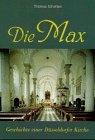 Beispielbild fr Die Max. Geschichte einer Dsseldorfer Kirche. zum Verkauf von Antiquariat Christoph Wilde
