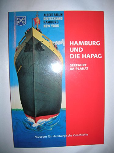 9783980577229: "Hamburg und die HAPAG : Seefahrt im Plakat ; [eine Ausstellung der Hapag-Lloyd-AG und des Museums fr Hamburgische Geschichte vom 8. Mrz bis 7. Mai 2000]. Museum fr Hamburgische Geschichte. Hrsg.
