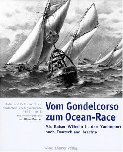 Beispielbild fr Vom Gondelcorso zum Ocean-Race. Als Kaiser Wilhelm II. den Yachtsport nach Deutschland brachte. zum Verkauf von medimops