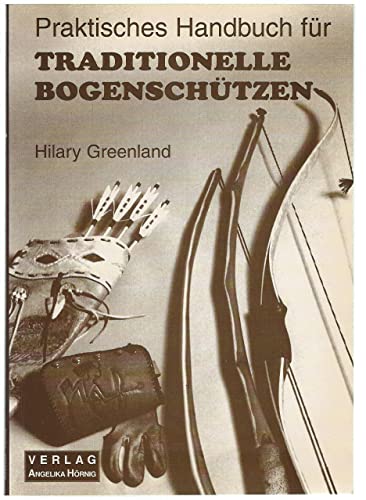 Stock image for Praktisches Handbuch fr traditionelle Bogenschtzen. for sale by INGARDIO